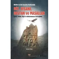 Hititler ve Eski Anadolu Halklarında Mit, Efsane, Destan ve Masallar