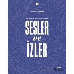 Sesler ve İzler Cilt - 1 - Dergi Yayıncıları ile Sözlü Tarih Görüşmeleri