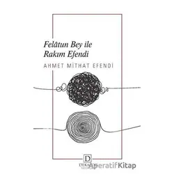 Felatun Bey İle Rakım Efendi - Ahmet Mithat Efendi - Dekalog Yayınları