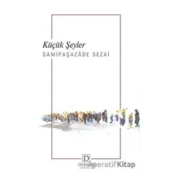 Küçük Şeyler - Samipaşazade Sezai - Dekalog Yayınları