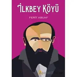 İlkbey Köyü - Ferit Abuaf - Beyaz Fil Yayınları