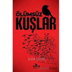 Ölümsüz Kuşlar - Sude Çelik - Beyaz Fil Yayınları