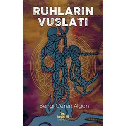 Ruhların Vuslatı - Bengi Ceren Algan - Beyaz Fil Yayınları
