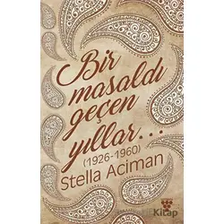 Bir Masaldı Geçen Yıllar (1926-1960) - Stella Aciman - Urzeni Yayıncılık