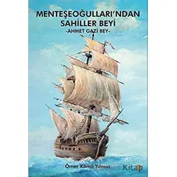 Menteşeoğulları’ndan Sahiller Beyi: Ahmet Gazi Bey - Ömer Kâmil Yılmaz - Cinius Yayınları