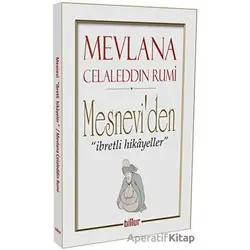 Mesnevi’den İbretli Hikayeler - Mevlana Celaleddin Rumi - Billur Yayınları