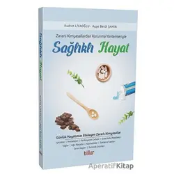 Zararlı Kimyasallardan Korunma Yöntemleriyle Sağlıklı Hayat - Ayşe Betül Şahin - Billur Yayınları