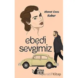 Ebedi Sevgimiz - Ahmet Enes Kubur - BB Kitap