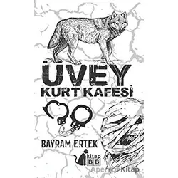 Üvey Kurt Kafesi - Bayram Ertek - BB Kitap