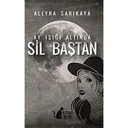 Ay Işığı Altında Sil Baştan - Aleyna Sarıkaya - BB Kitap