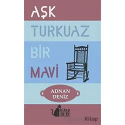 Aşk Turkuaz Bir Mavi - Adnan Deniz - BB Kitap