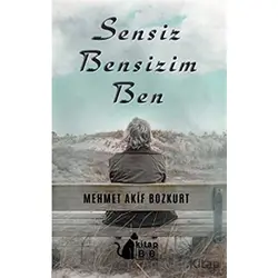 Sensiz Bensizim Ben - Mehmet Akif Bozkurt - BB Kitap