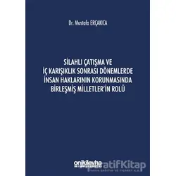 Silahlı Çatışma ve İç Karışıklık Sonrası Dönemlerde İnsan Haklarının Korunmasında Birleşmiş Milletle