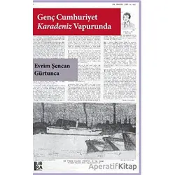 Genç Cumhuriyet Karadeniz Vapurunda - Evrim Şencan Gürtunca - Libra Yayınları