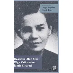 Hasretin Otuz Yılı: Olga Vatidou’nun İzmir Ziyareti - Kolektif - Libra Yayınları