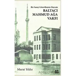 Bir Saray Görevlisinin Hayratı - Baltacı Mahmud Ağa Vakfı - Murat Yıldız - Libra Yayınları