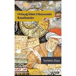 Ortaçağ İslam Dünyasında Rasathaneler - Seyfettin Kaya - Libra Yayınları