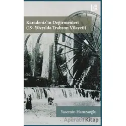 Karadeniz’in Değirmenleri 19. Yüzyılda Trabzon Vilayeti - Yasemin Hamzaoğlu - Libra Yayınları