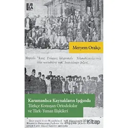 Karamanlıca Kaynakların Işığında Türkçe Konuşan Ortodokslar ve Türk-Yunan İlişkileri