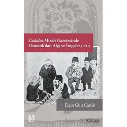 Cadaloz Mizah Gazetesinde Osmanlı’dan Algı ve İmgeler (1911) - Elçin Gün Canik - Libra Yayınları