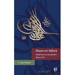 Musavver Süfera Münif Paşa’nın İran Risalesi Tahran 1874 - A. Çağrı Başkurt - Libra Yayınları