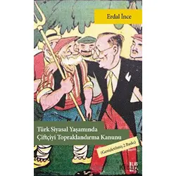 Türk Siyasal Yaşamında Çiftçiyi Topraklandırma Kanunu - Erdal İnce - Libra Yayınları
