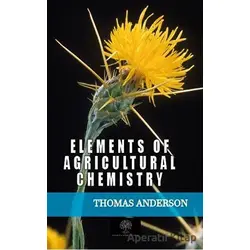 Elements of Agricultural Chemistry - Thomas Anderson - Platanus Publishing