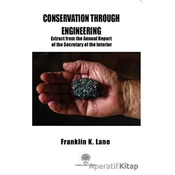 Conservation Through Engineering - Franklin K. Lane - Platanus Publishing