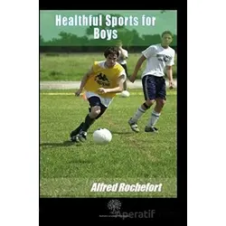 Healthful Sports for Boys - Alfred Rochefort - Platanus Publishing