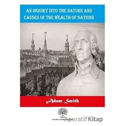 An Inquiry Into The Nature And Causes Of The Wealth Of Nations - Adam Smith - Platanus Publishing
