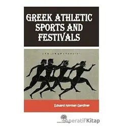 Greek Athletic Sports And Festivals - Edward Norman Gardiner - Platanus Publishing