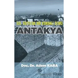 19. Yüzyılda Bir Osmanlı Şehri Antakya - Adem Kara - Platanus Publishing