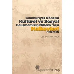 Cumhuriyet Dönemi Kültürel ve Sosyal Gelişmemizin Mihenk Taşı Halkevleri (1932-1951)