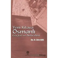 Yeni Kıtaya Osmanlı Göçleri ve Neticeleri - Adem Kara - Platanus Publishing