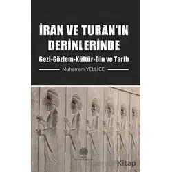 İran ve Turan’ın Derinlerinde - Muharrem Yellice - Platanus Publishing