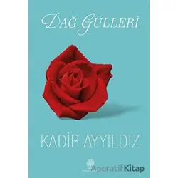 Dağ Gülleri - Kadir Ayyıldız - Platanus Publishing