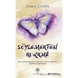 Söylemekten Korkma - Gamze Şahin - Platanus Publishing