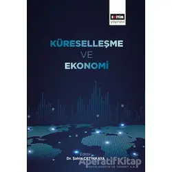 Küreselleşme ve Ekonomi - Şahin Çetinkaya - Eğitim Yayınevi - Bilimsel Eserler