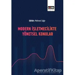 Modern İşletmecilikte Yönetsel Konular - Mehmet Sağır - Eğitim Yayınevi - Bilimsel Eserler
