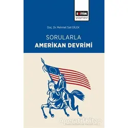 Sorularla Amerikan Devrimi - Mehmet Sait Dilek - Eğitim Yayınevi - Bilimsel Eserler