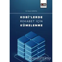 Kobilerde Rekabet İçin Kümelenme - Selçuk Karayel - Eğitim Yayınevi - Bilimsel Eserler