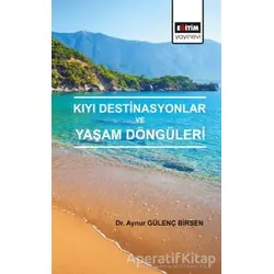 Kıyı Destinasyonlar ve Yaşam Döngüleri - Aynur Gülenç Birsen - Eğitim Yayınevi - Bilimsel Eserler