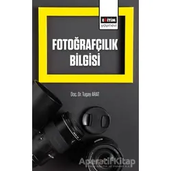 Fotoğrafçılık Bilgisi - Tugay Arat - Eğitim Yayınevi - Ders Kitapları