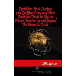 Forbidden Fruit Luscious and Exciting Story and More Forbidden Fruit or Master Percy’s Progress in a