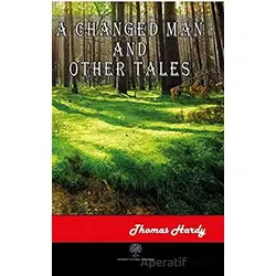 A Changed Man and Other Tales - Thomas Hardy - Platanus Publishing