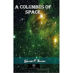 A Columbus of Space - Garrett Putnam Serviss - Platanus Publishing