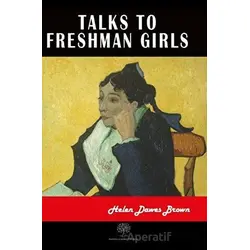 Talks to Freshman Girls - Helen Dawes Brown - Platanus Publishing