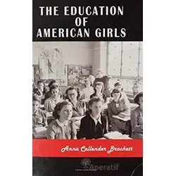 The Education Of American Girls - Anna Callender Brackett - Platanus Publishing