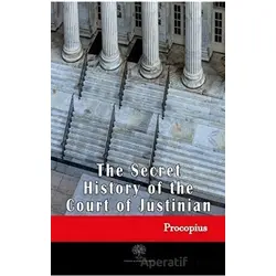 The Secret History of the Court of Justinian - Procopius - Platanus Publishing