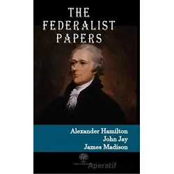 The Federalist Papers - Alexander Hamilton - Platanus Publishing